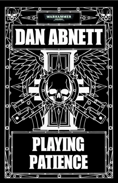 Warhammer 40000. Терпеливая игра - Дэн Абнетт
